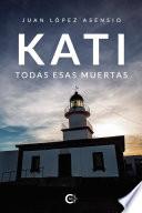 KATI. Todas esas muertas