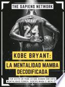 Kobe Bryant: La Mentalidad Mamba Decodificada