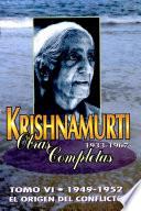 Krishnamurti Obras Completas. Tomo 6. El Origen del Conflicto