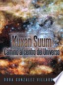 Kuxan Suum Camino Al Centro Del Universo