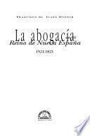 La abogacía en el Reino de Nueva España, 1521-1821