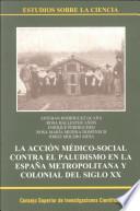 La acción médico-social contra el paludismo en la España metropolitana y colonial del siglo XX