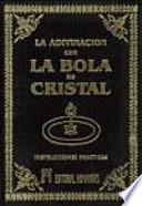 La Adivinación con la bola de cristal y los misterios de la clarividencia