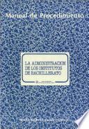 La administración de los institutos de bachillerato. Manual de procedimiento