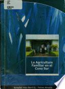 La agricultura familiar en los países del Cono Sur