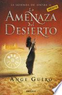 La amenaza del desierto (La leyenda de Ayesha 2)