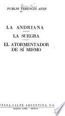 La Andriana ; La suegra ; El tormentador de sí mismo