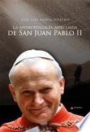 La antropología adecuada de San Juan Pablo II