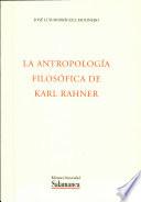 LA antropología filosófica de Karl Rahner. Análitica existencial y metáfisica trascendental del ser humano