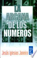 La Arcana De Los Numeros / the Arcanum of Numbers