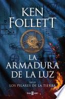 La armadura de la luz (Saga Los pilares de la Tierra 4)