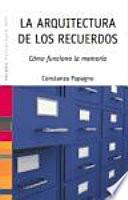 La arquitectura de los recuerdos/ The Architecture of Memory