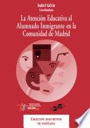 La atencion educativa al alumnado inmigrante en la comunidad de Madrid