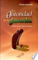 La autoridad hoy, un reto para los padres. Izquierdo, Ciriaco. 1a. ed.