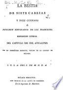 La Bestia de siete Cabezas y diez Cuernos, ó Napoleon Emperador de los Franceses. Exposicion literal del capítulo XIII. del Apocalipsis (segun la traduccion del Padre Felipe Scio de S. Miguel, Obispo de Segovia). Por un presbítero andaluz, vecino de la ciudad de Málaga [i.e. Manoel de S. Joaquim Maia. With the text].