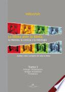 La Biblia ante la Biblia, la historia, la ciencia y la mitología Tomo I.Segunda edición
