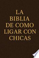 La Biblia de Como Ligar Con Chicas