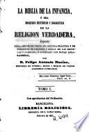 La Biblia de la infancia, ó sea, Bosquejo histórico y dogmático de la religion verdadera