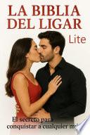 La Biblia del Ligar LITE El secreto para conquistar a cualquier mujer：（Solución inicial para conquistar corazones）Supera y revoluciona por completo todo lo que sabías sobre coquetear, levantar o conquistar chicas, así como sobre las relaciones y juegos de atracción en el trabajo: la soledad, el vacío y las decepciones amorosas que sufriste en el pasado dejarán de existir para siempre.