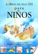 La Biblia del Siglo XXI para Niños
