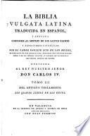 La Biblia vulgata Latina traducia en espanõl: Del Antiguo Testamento : los quatro libros de los Reyes