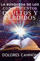 LA BÚSQUEDA DE LOS CONOCIMIENTOS OCULTOS Y PERDIDOS