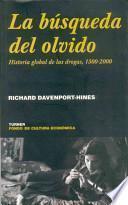 La búsqueda del olvido. Historia global de las Drogas, 1500-2000