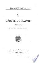 La cárcel de Madrid, 1572-1877