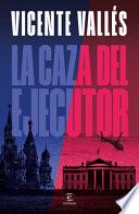 La Caza del Ejecutor (Novela) / The Executioner Hunt (a Novel)