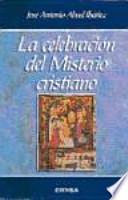La celebración del misterio cristiano