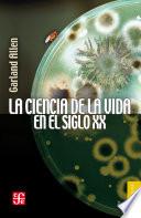 La ciencia de la vida en el siglo XX