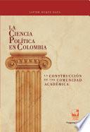 La Ciencia Política en Colombia, la construcción de una comunidad académica