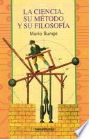 La ciencia, su método y su filosofía