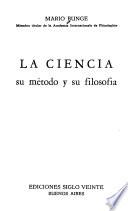 La ciencia, su método y su filosofía