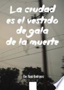 La ciudad es el vestido de gala de la muerte