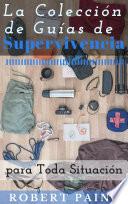La Colección de Guías de Supervivencia para Toda Situación