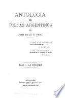 La colonia.- Vol. 2. La Revolución.- Vol. 3. Paz y libertad.- Vol. 4. Patria y honor.- Vol. 5. La sociedad de mayo.- Vol. 6. El clamor de los bardos.- Vol. 7. Nueva alborada.- Vol. 8. Laúdes y guitarras.- Vol. 9. Lira argentina.- Vol. 10. Auroras y ocasos