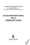 La colonización penal de la Tierra del Fuego