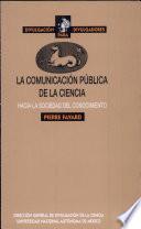 La Comunicacion Publica de la Ciencia : Hacia la Sociedad Del Conocimiento