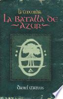 LA CONCORDIA: LA BATALLA DE AZUR