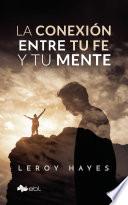 La conexión entre tu fe y tu mente