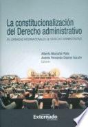 La constitucionalización del derecho administrativo. XV jornadas internacionales de derecho administrativo