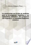 La construcción de escalas de medición para la investigación lingüística y sus aplicaciones didácticas
