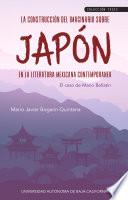 La construcción del imaginario sobre Japón en la literatura mexicana contemporánea