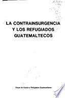 La Contrainsurgencia y los refugiados guatemaltecos