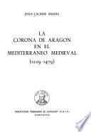 La Corona de Aragon en el Mediterraneo medieval, 1229-1479