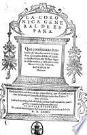 La coronica general de España. Que continuaua Ambrosio de Morales natural de Cordoba, coronista del rey catholico nuestro señor don Phelipe segundo ... Prossiguiendo adelante de los cinco libros, que el maestro Florian de Ocampo coronista del emperador don Carlos 5. dexo escritos. ..