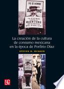 La creación de la cultura de consumo mexicana en la época de Porfirio Díaz