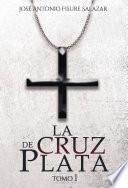 La cruz de plata. Tomo I