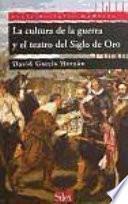 La cultura de la guerra y el teatro del Siglo de Oro